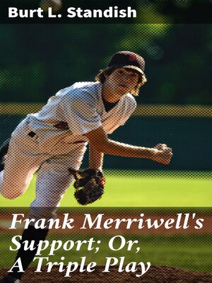 cover image of Frank Merriwell's Support; Or, a Triple Play
